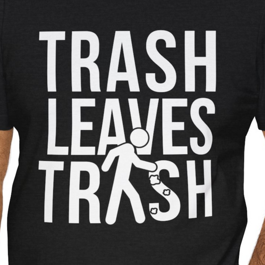 Trash Leaves Trash, Bella + Canvas 3001, Unisex Jersey Short Sleeve Tee